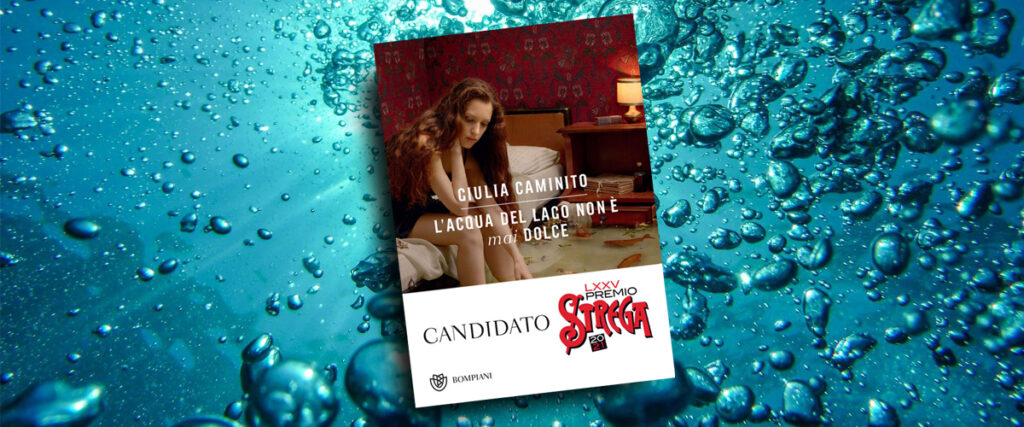 “L’acqua del lago non è mai dolce”, il libro di Giulia Caminito candidato al Premio Strega Giulia Caminito, libro