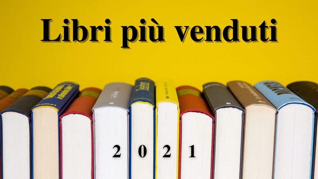 Libri più venduti 2021, resoconto di fine anno