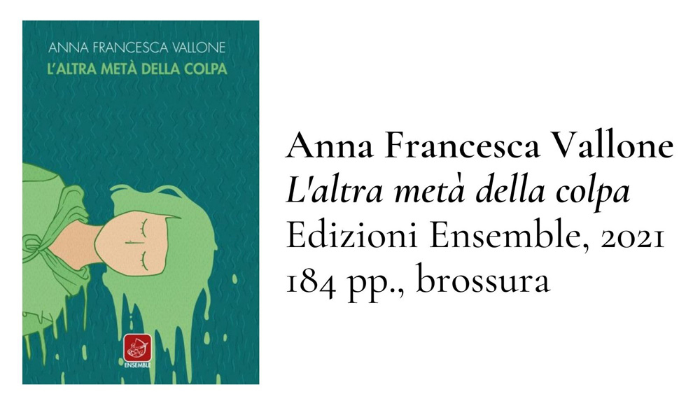 L'altra metà della colpa, di Anna Francesca Vallone, è pubblicato dalle Edizioni Ensemble