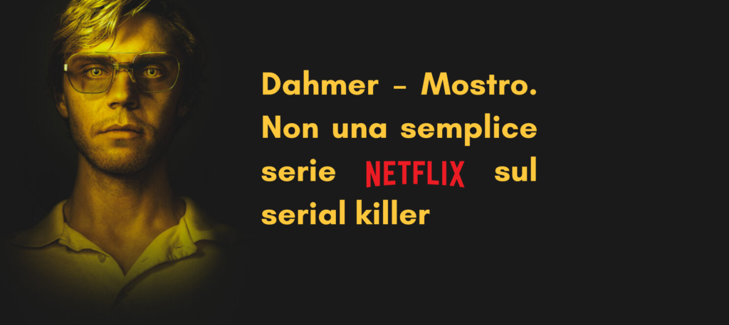 Jeffrey Dahmer il serial killer Non una semplice serie Netflix